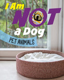 I Am Not a Dog : Pet Animals-9781398253353