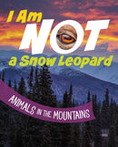 I Am Not a Snow Leopard : Animals in the Mountains-9781398253377