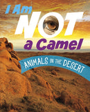 I Am Not a Camel : Animals in the Desert-9781398253391