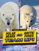 Polar Bears and Arctic Foxes Team Up!-9781398253636