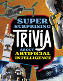 Super Surprising Trivia About Artificial Intelligence-9781398254299