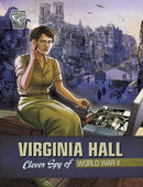 Virginia Hall : Clever Spy of World War II-9781398254756
