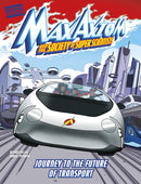 Journey to the Future of Transport : A Max Axiom Super Scientist Adventure-9781398254770