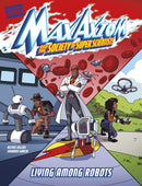Living Among Robots : A Max Axiom Super Scientist Adventure-9781398254787