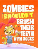 Zombies Shouldn''t Brush Their Teeth with Rocks