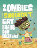 Zombies Shouldn't Eat Brains for Breakfast-9781398255210
