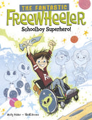 The Fantastic Freewheeler, Schoolboy Superhero! : A Graphic Novel-9781398255258