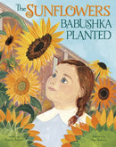 The Sunflowers Babushka Planted : A Ukrainian Family's Refugee Story-9781398255784