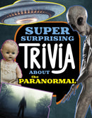 Super Surprising Trivia About the Paranormal-9781398256149