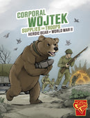 Corporal Wojtek Supplies the Troops : Heroic Bear of World War II-9781398257108