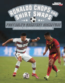 Ronaldo Chops and Shirt Swaps : Football's Greatest Signature Moves, Celebrations and More-9781398257597