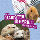 Is a Hamster or a Gerbil the Pet for Me?-9781398258006