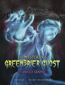The Mysterious Greenbrier Ghost : A Ghostly Graphic-9781398258198