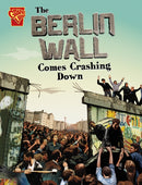 The Berlin Wall Comes Crashing Down-9781398258334