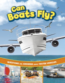 Can Boats Fly? : Questions and Answers About Water Vehicles-9781398259027