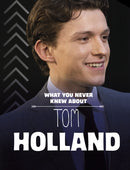 What You Never Knew About Tom Holland-9781398259393