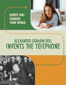 Alexander Graham Bell Invents the Telephone-9781398259850
