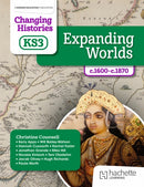Changing Histories for KS3: Expanding Worlds, c.1600-c.1870-9781398307049