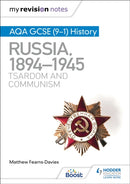 My Revision Notes: AQA GCSE (9-1) History: Russia, 1894-1945: Tsardom and communism-9781398310186