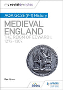My Revision Notes: AQA GCSE (9-1) History: Medieval England: the reign of Edward I, 1272-1307-9781398310193