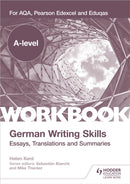 A-level German Writing Skills: Essays, Translations and Summaries : For AQA, Pearson Edexcel and Eduqas-9781398311978
