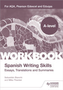 A-level Spanish Writing Skills: Essays, Translations and Summaries : For AQA, Pearson Edexcel and Eduqas-9781398311985