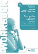 Cambridge IGCSE and O Level Computer Science Algorithms, Programming and Logic Workbook-9781398318472