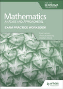 Exam Practice Workbook for Mathematics for the IB Diploma: Analysis and approaches SL-9781398321182