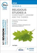 My Revision Notes: AQA GCSE (9-1) Religious Studies Specification A Christianity, Judaism and the Religious, Philosophical and Ethical Themes-9781398324534