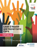 Level 2 Health and Social Care: Core (for Wales) : For City & Guilds/WJEC-9781398334403