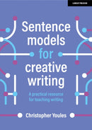 Sentence models for creative writing: A practical resource for teaching writing-9781398340060