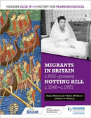 Hodder GCSE (9-1) History for Pearson Edexcel: Migrants in Britain, c800-present and Notting Hill c1948-c1970-9781398340558