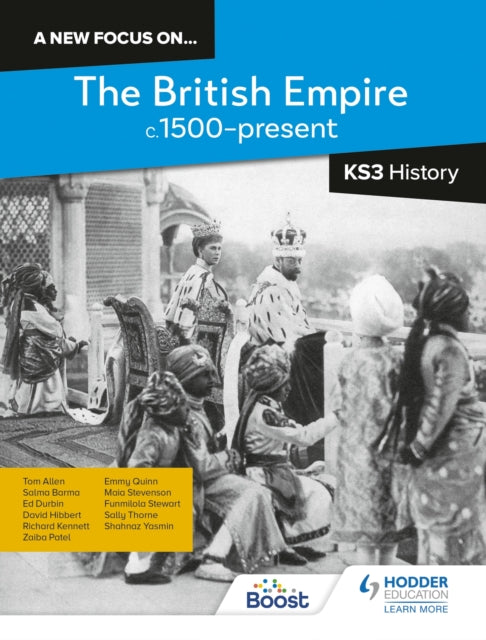 A new focus on...The British Empire, c.1500-present for KS3 History-9781398363731