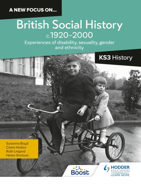 A new focus on...British Social History, c.1920-2000 for KS3 History: Experiences of disability, sexuality, gender and ethnicity-9781398363779