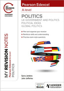 My Revision Notes: Pearson Edexcel A-level Politics: UK Government and Politics, Political Ideas and Global Politics-9781398385016