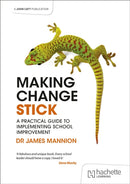 Making Change Stick: A Practical Guide to Implementing School Improvement-9781398387485