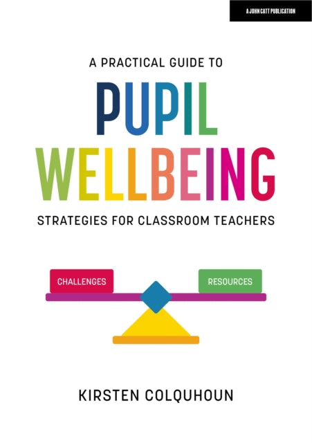 A Practical Guide to Pupil Wellbeing: Strategies for classroom teachers-9781398388871