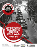 Engaging with Pearson Edexcel GCSE (9-1) History: Superpower relations and the Cold War, 1941-91-9781398389267