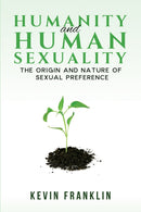 Humanity and Human Sexuality: The Origin and Nature of Sexual Preference-9781398408418