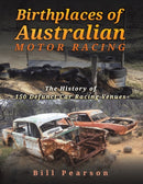Birthplaces of Australian Motor Racing : The History of 150 Defunct Car Racing Venues-9781398411333