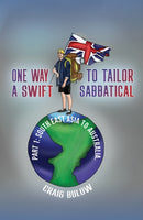 One Way to Tailor a Swift Sabbatical : Part 1: South East Asia to Australia.-9781398415652