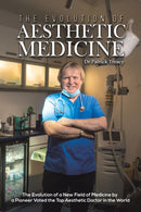 The Evolution of Aesthetic Medicine : The Evolution of a New Field of Medicine by a Pioneer Voted the Top Aesthetic Doctor in the World-9781398417489
