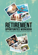 Retirement Opportunities Workbook : Providing a framework for considering options and taking action-9781398422674
