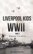 Liverpool Kids of WWII, Part 2 : Beyond the Blitz-9781398423084