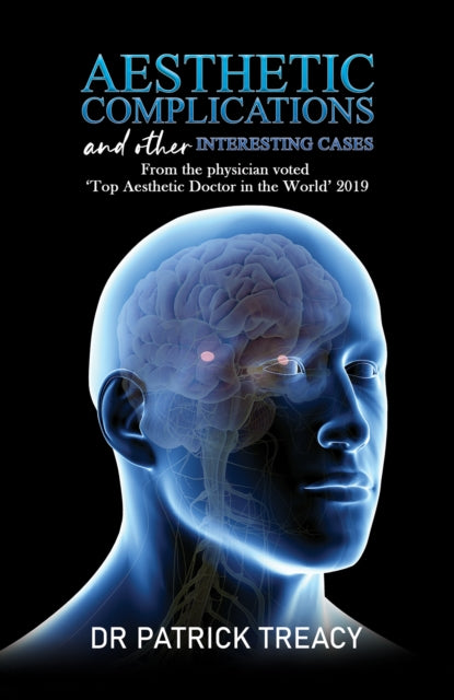 Aesthetic Complications and Other Interesting Cases : From the physician voted 'Top Aesthetic Doctor in the World' 2019-9781398428331
