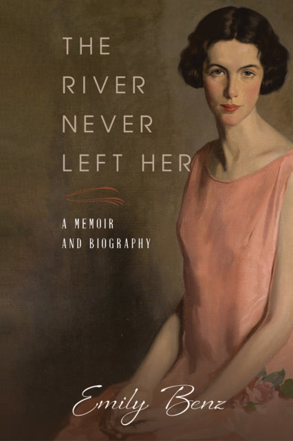 The River Never Left Her : A Memoir and Biography-9781398430488