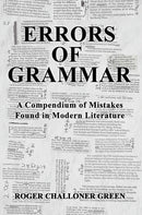 Errors of Grammar : A Compendium of Mistakes Found in Modern Literature-9781398430549