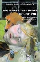 The Breath That Moves Inside You : Dealing with Trauma-an Ayurvedic perspective-9781398433380