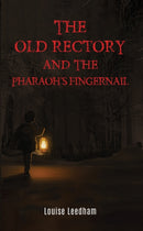 The Old Rectory and the Pharaoh's Fingernail-9781398445581