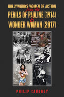Hollywood's Women of Action : From The Perils of Pauline (1914) to Wonder Woman (2017)-9781398447189